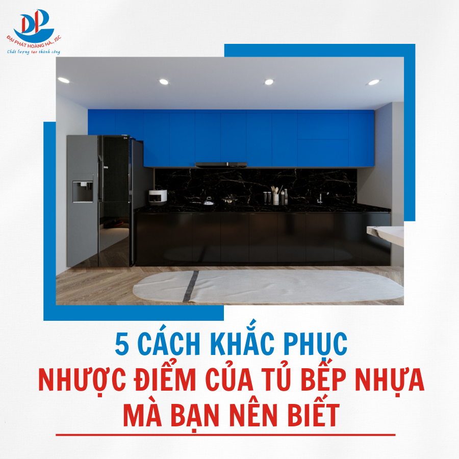 5 CÁCH KHẮC PHỤC NHƯỢC ĐIỂM CỦA TỦ BẾP NHỰA MÀ BẠN NÊN BIẾT